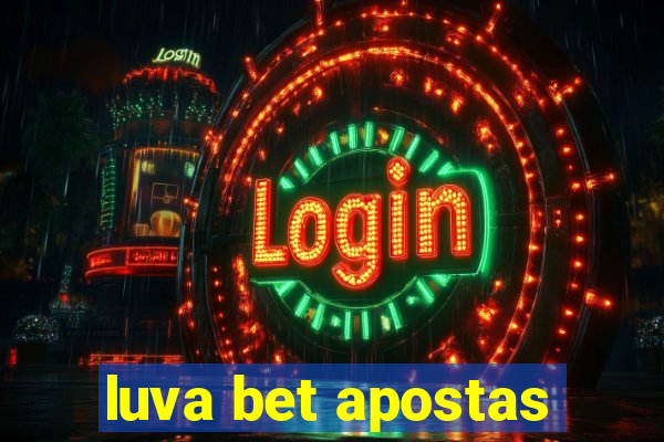 luva bet apostas